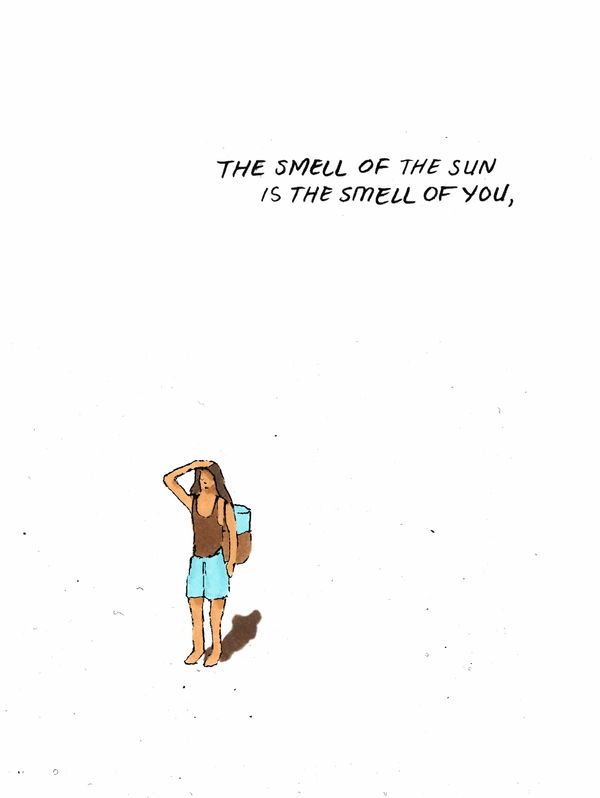 The smell of the sun is the smell of you,