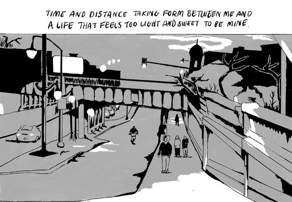 Time and distance taking form between me and a life that feels too light and sweet to be mine.
